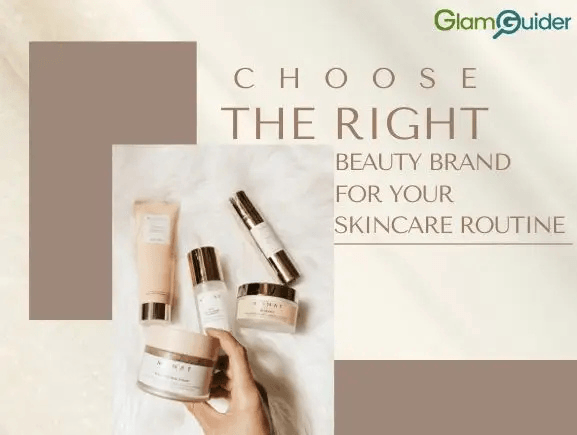 How to Choose the Right Beauty Brands for Your Skincare
