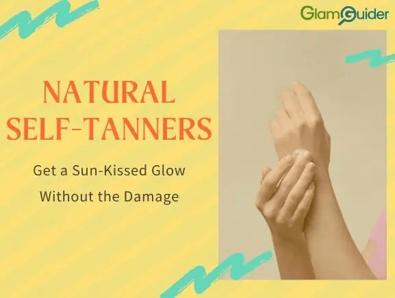 Natural Self-Tanners: Get a Sun-Kissed Glow Without the Damage
