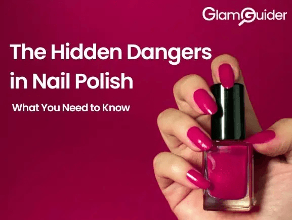 The Hidden Dangers in Nail Polish: What You Need to Know