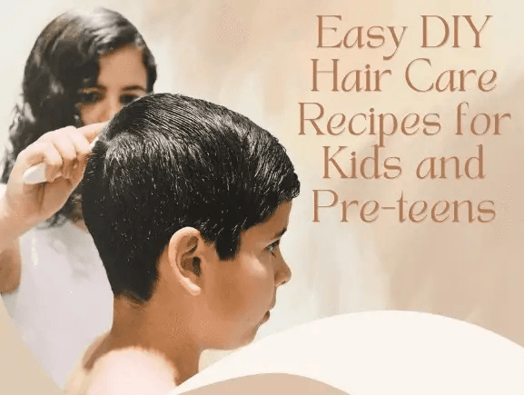 Easy DIY Hair Care Recipes for Kids  and Pre teens