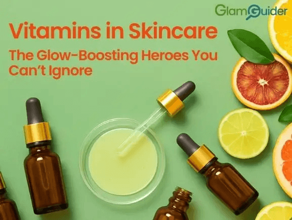 Vitamins in Skincare: The Glow-Boosting Heroes You Can’t Ignore