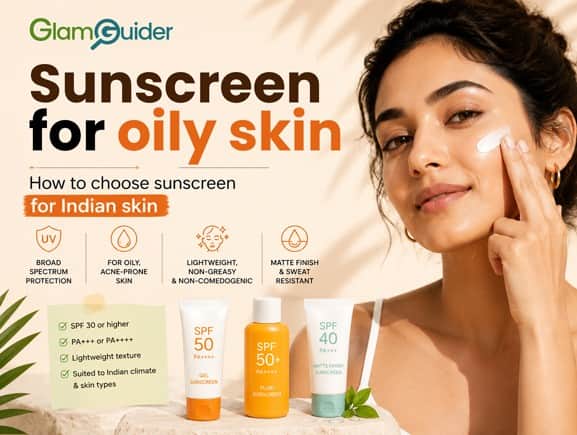 Sunscreen for Oily Skin: How to Choose Sunscreen for Indian Skin