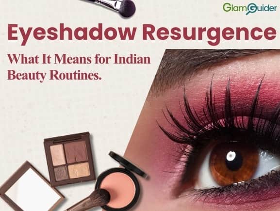 Eyeshadow Resurgence: What It Means for Indian Beauty Routines
