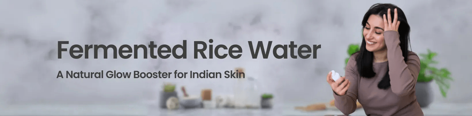 Fermented Rice Water Benefits for Natural Skin | GlamGuider