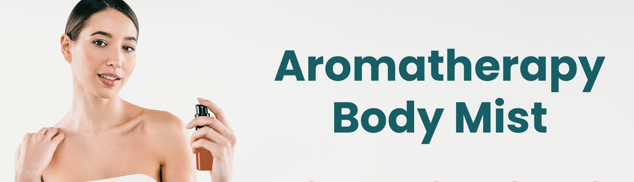 Refreshing aromatherapy body mist, Woman spraying body mist, Relaxing scented body spray, Aromatherapy fragrance body mist, Soothing essential oil mist